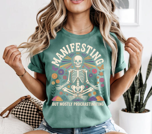 Manifesting But Mostly Procrastinating Shirt