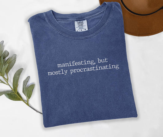 Manifesting But Mostly Procrastinating Graphic Tee