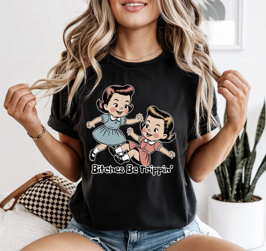 Bitches Be Trippin Graphic Tee