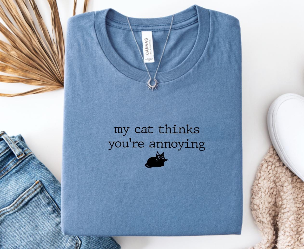 My Cat Thinks You're Annoying Shirt, Funny Cat TShirt, Cat Mom Gifts, Sarcastic Cat Tees, Cat Owner Tee, Cat Gifts for Her, Pet Lover