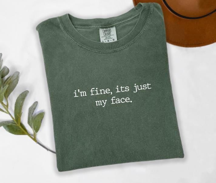 I'm Fine It's Just My Face Graphic Tee