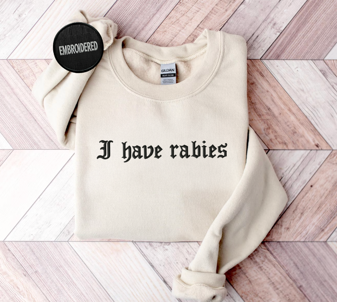 I Have Rabies Embroidered Sweatshirt
