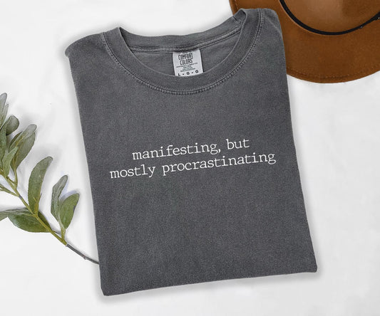 Manifesting But Mostly Procrastinating Graphic Tee