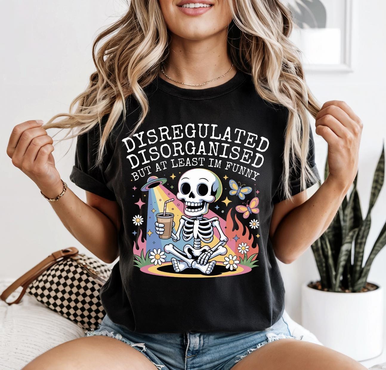 Dysregulated Disorganised But At Least I'm Funny Graphic Tee