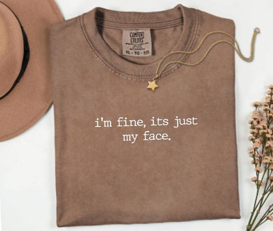 I'm Fine It's Just My Face Graphic Tee