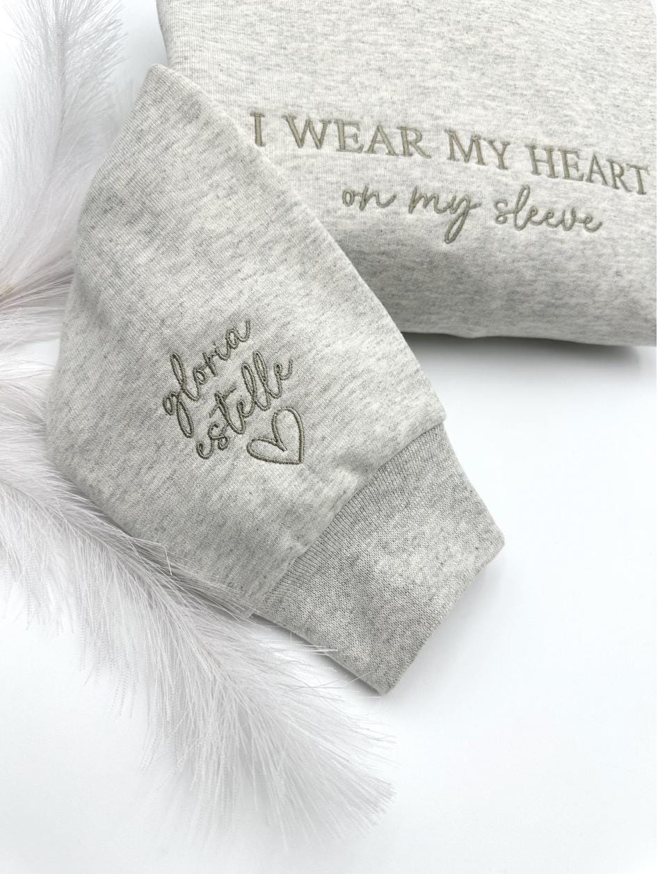 I Wear My heart on My Sleeve Custom Embroidered Sweatshirt