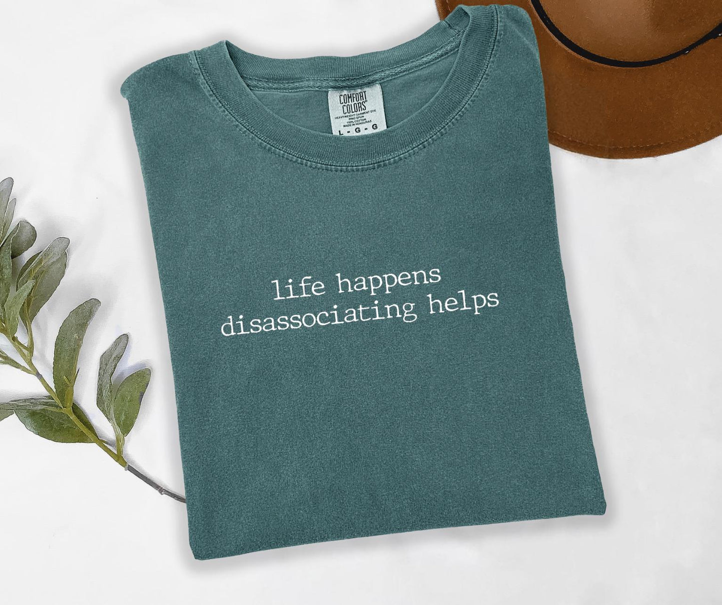 Life Happens Dissociating Helps Graphic Tee