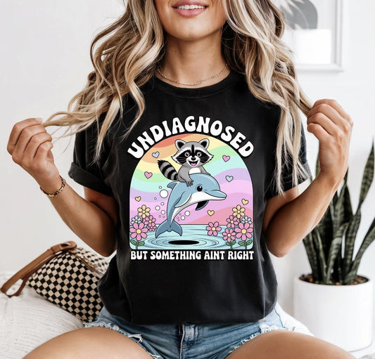 Undiagnosed But Something Ain't Right Graphic Tee