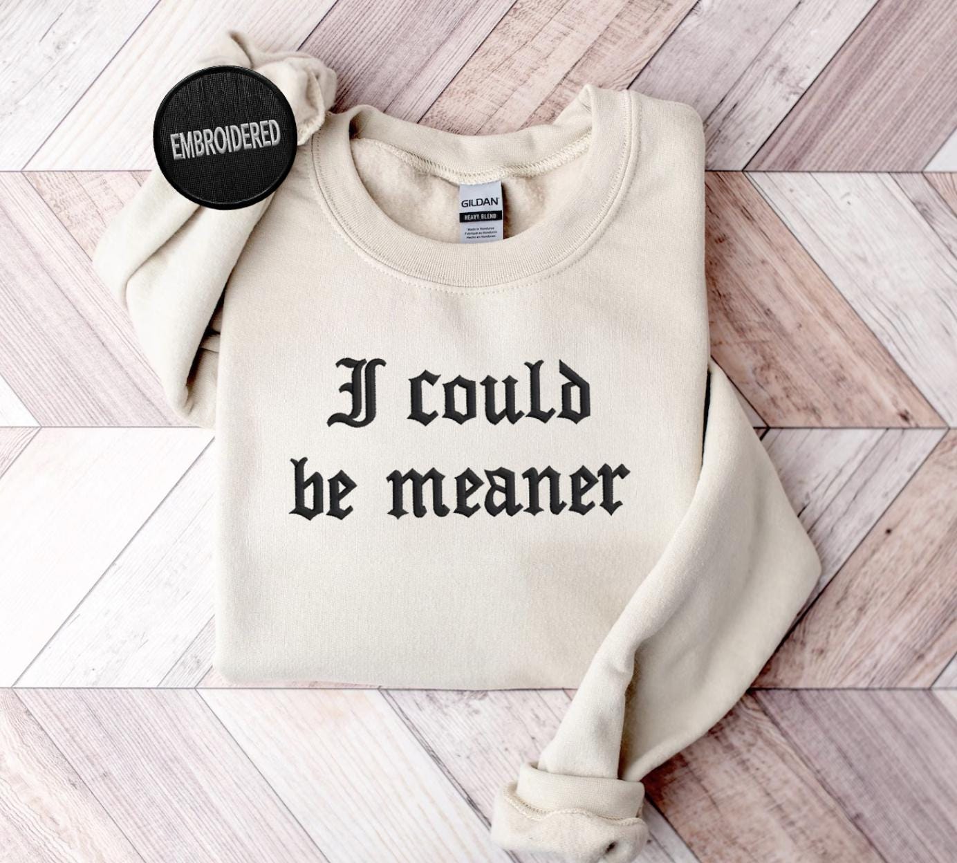 I Could Be Meaner Embroidered Sweatshirt