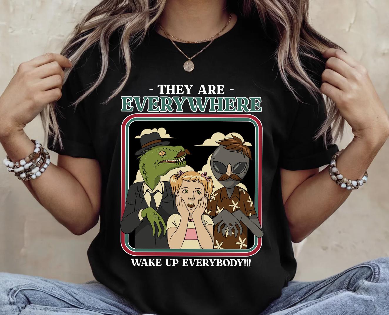 They Are Everywhere Shirt
