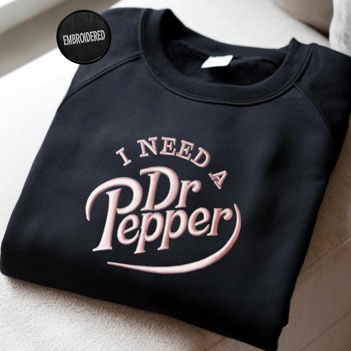 I Need A Dr Pepper Sweatshirt