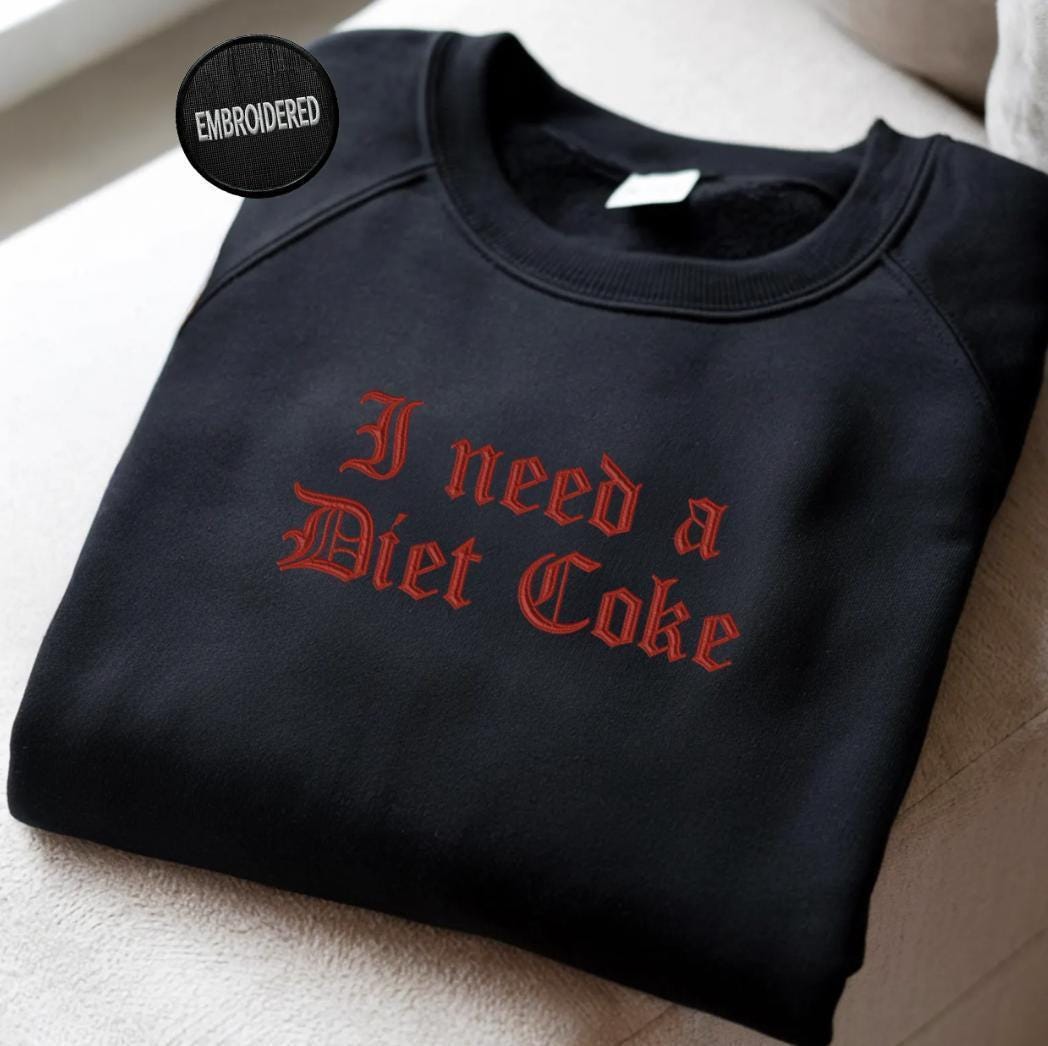 I Need A Diet Coke Sweatshirt