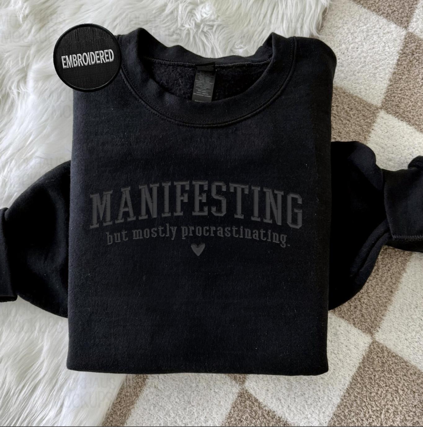 Manifesting But Mostly Procrastinating Sweatshirt