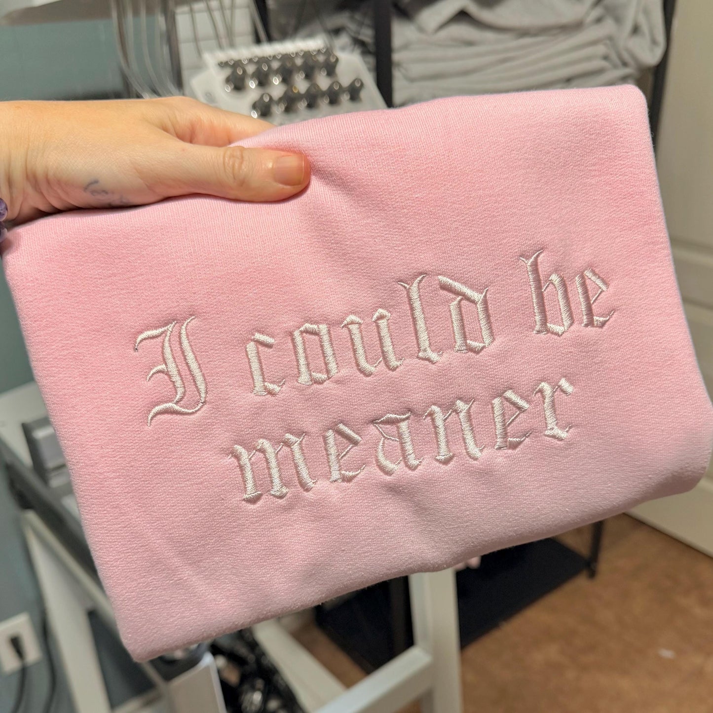 I Could Be Meaner Sweatshirt