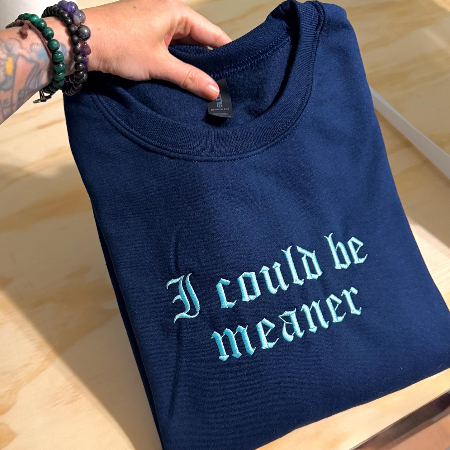 I Could Be Meaner Sweatshirt