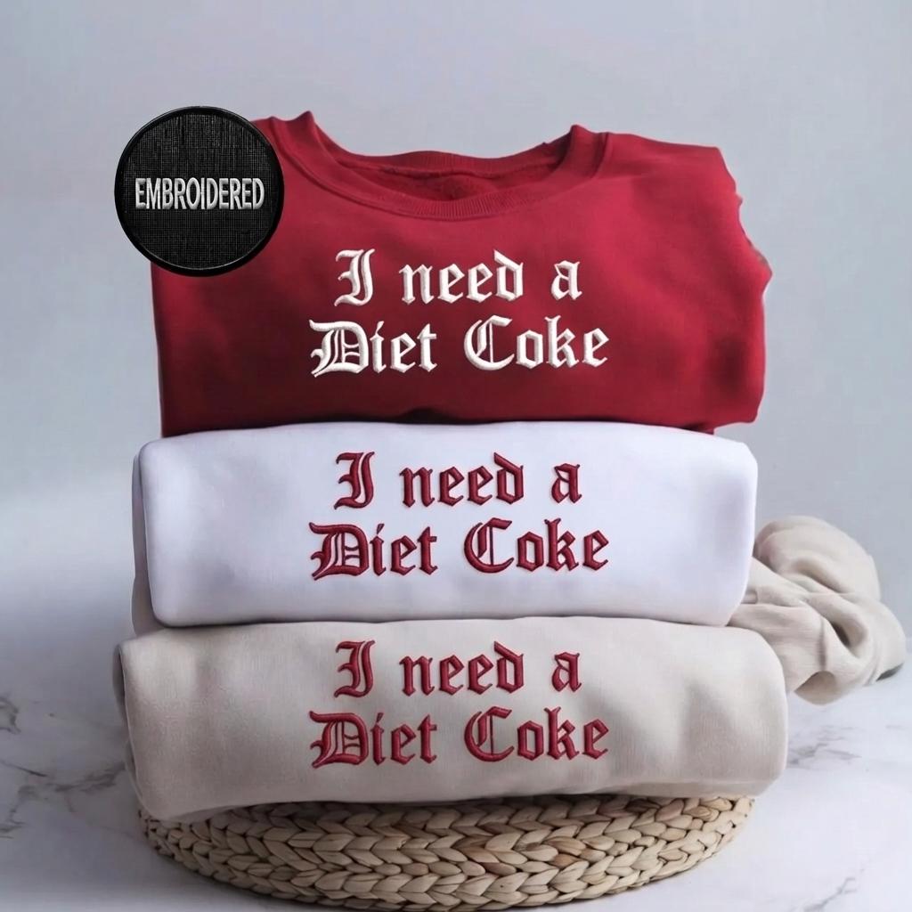 I Need A Diet Coke Sweatshirt