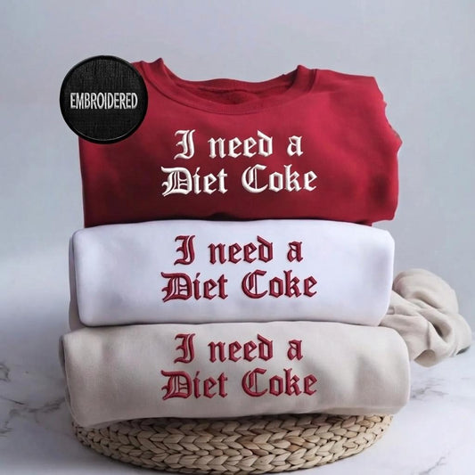 I Need A Diet Coke Sweatshirt