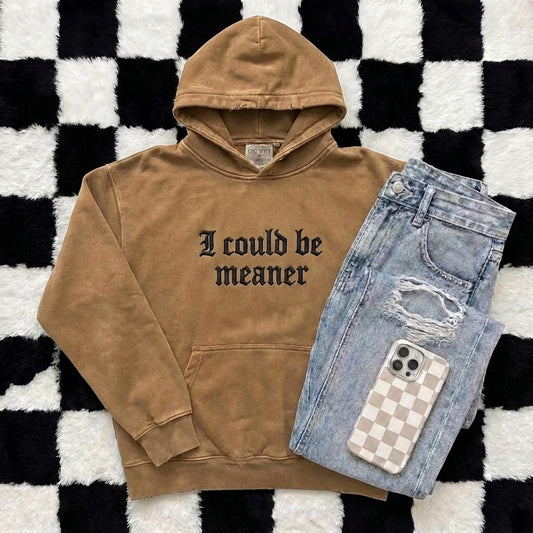 I Could Be Meaner Embroidered Hoodie