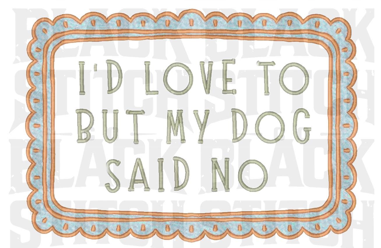 I'd Love to But My Dog Said No Sweatshirt