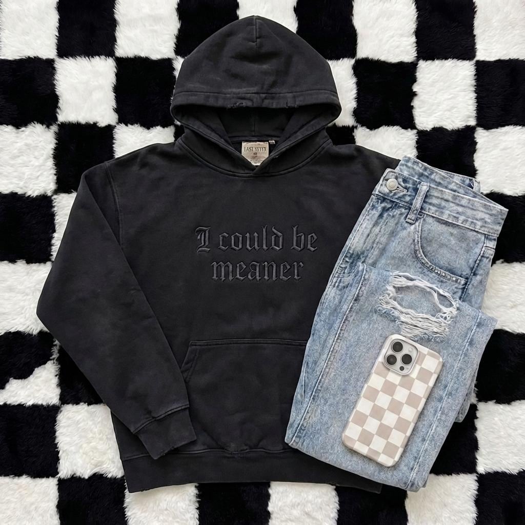 I Could Be Meaner Hoodie