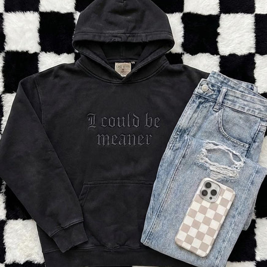 I Could Be Meaner Embroidered Hoodie